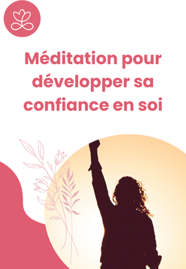 Méditation pour développer sa confiance en soi